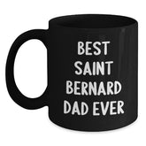 Saint Bernard Dad Ever Funny Gifts from Men to Saint Bernard Dog Lovers on Birthday, Black Coffee Mug - Main